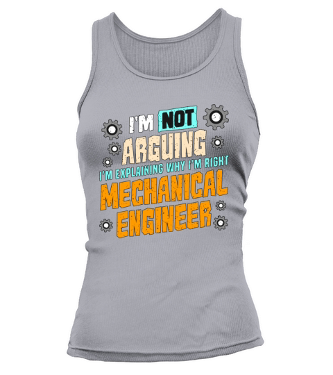 Mechanical Engineering Im Not Arguing Mechanical Tank top Woman