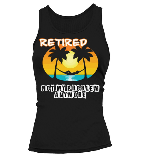 Retired 2023 Not My Problem Anymore Tank top Woman