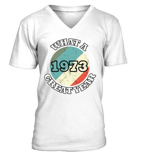 50th birthday vintage 1973 what a great year 1973 V-Neck T-shirt