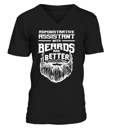 Administrative Assistant with Beards are Better Se V-Neck T-shirt
