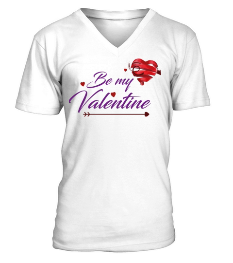 Be My Valentine TShirt Valentines day valentine gi V-Neck T-shirt