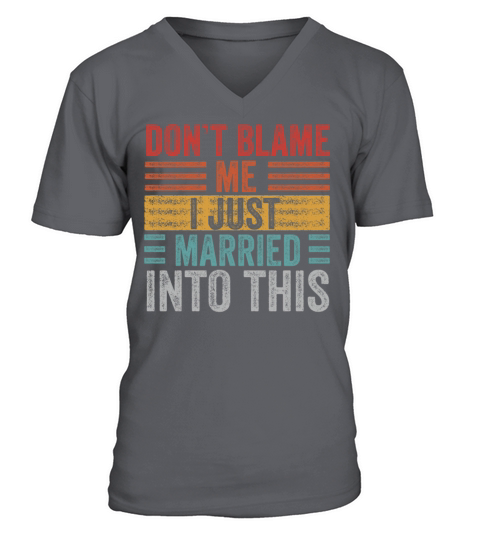 Dont Blame Me I Married Into This Vintage Funny V-Neck T-shirt