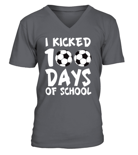 I Kicked 100 Days Of School Soccer Sports Player V-Neck T-shirt