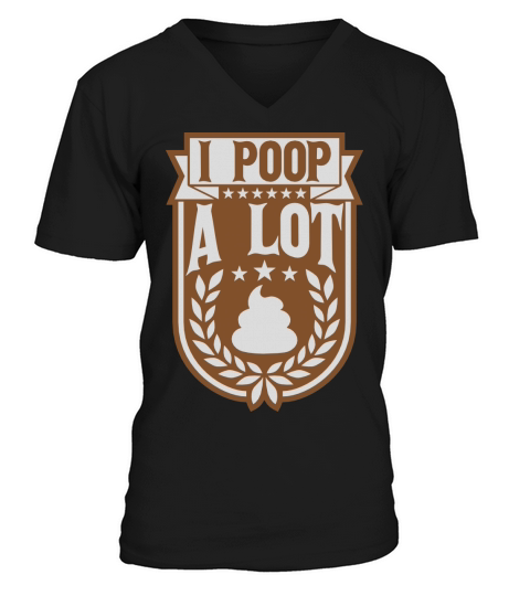 I poop a lot V-Neck T-shirt