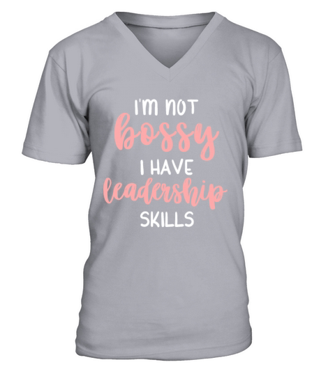 Im Not Bossy I Have Leadership Skills Funny Girls V-Neck T-shirt