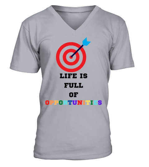 Life is full of opportunities V-Neck T-shirt