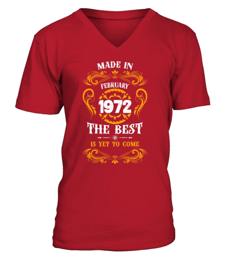 Made In February 1972 The Best V-Neck T-shirt