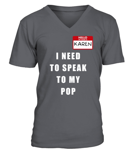 My Name Is Karen I Need To Speak To My POP V-Neck T-shirt