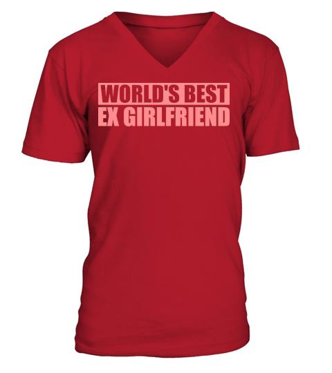 worlds best ex girlfriend V-Neck T-shirt