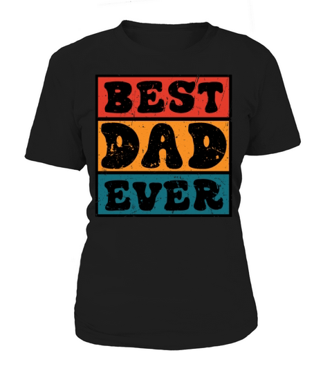 BEST DAD EVER KIDS CHILDREN FAMILY FATHERS DAY Women's T-Shirt