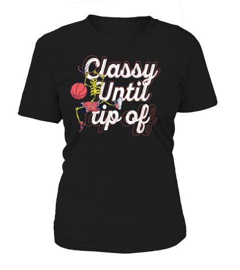 Classy Until Tipoff Game Day American Basketball Women's T-Shirt