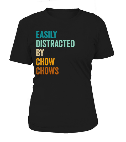 Easily Distracted By Chow Chows Women's T-Shirt