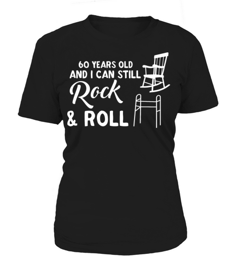 Funny 60th Bday Gag Funny Quote Rock and Roll Women's T-Shirt