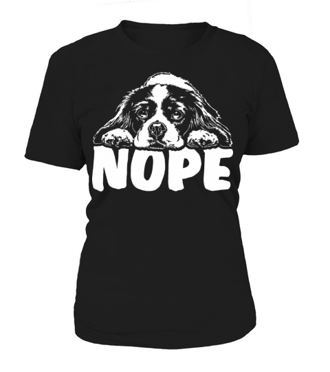 Funny Cavalier King Charles Spaniel nope dog quote Women's T-Shirt