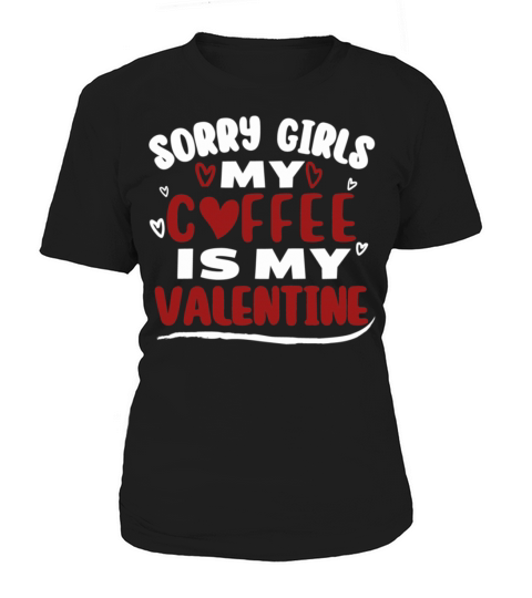 Funny Valentine Day Couple Shirt Sorry Girls My Co Women's T-Shirt