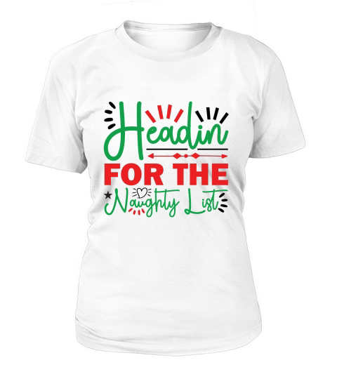 Headin for the Naughty List Women's T-Shirt