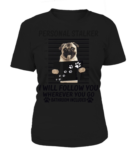 I Will Follow You Funny Pug Lovers Women's T-Shirt