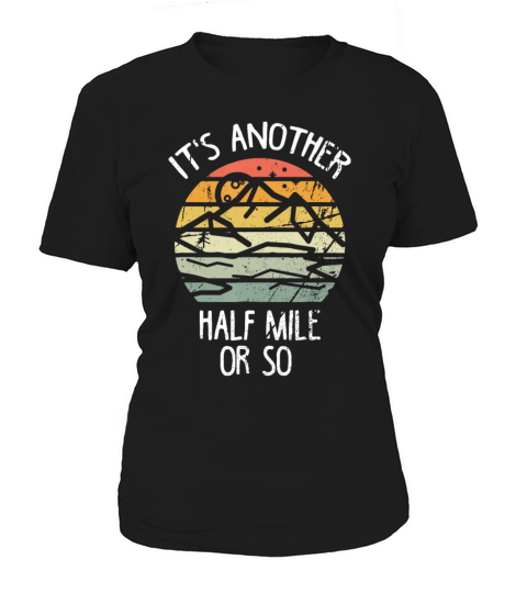 Its Another Half Mile Or So idea Vintage Hiking R Women's T-Shirt