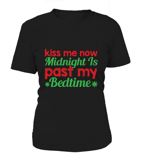 Kiss Me Now Midnight Is Past My Bedtime Women's T-Shirt