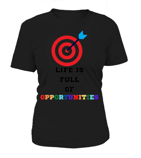 Life is full of opportunities Women's T-Shirt