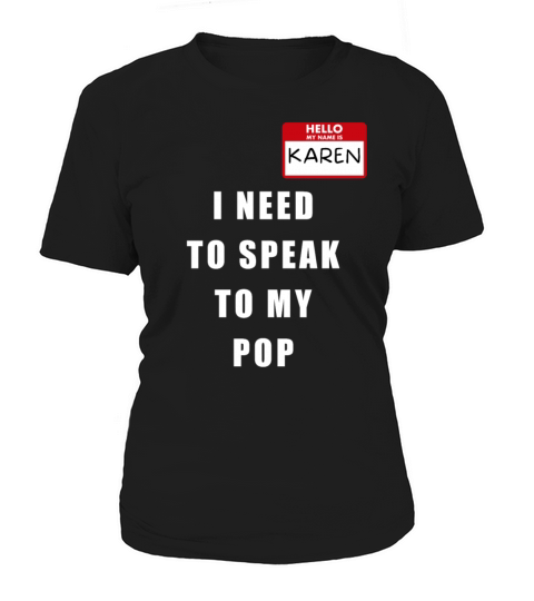 My Name Is Karen I Need To Speak To My POP Women's T-Shirt
