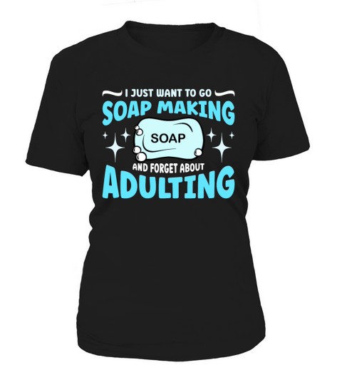 Soapmaking I Just Want To Go Handicraft Soap Maker Women's T-Shirt