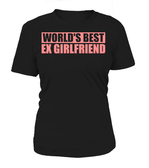 worlds best ex girlfriend Women's T-Shirt