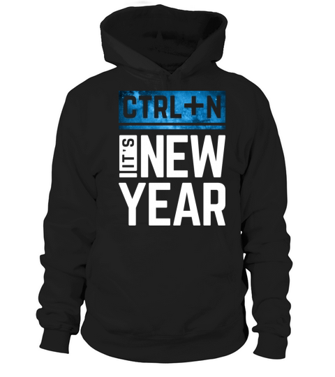 ctrl+n its new year inspiration gift idea quote Hoodie Unisex