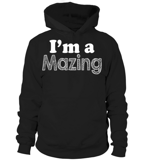 I m A Mazing Hoodie Unisex