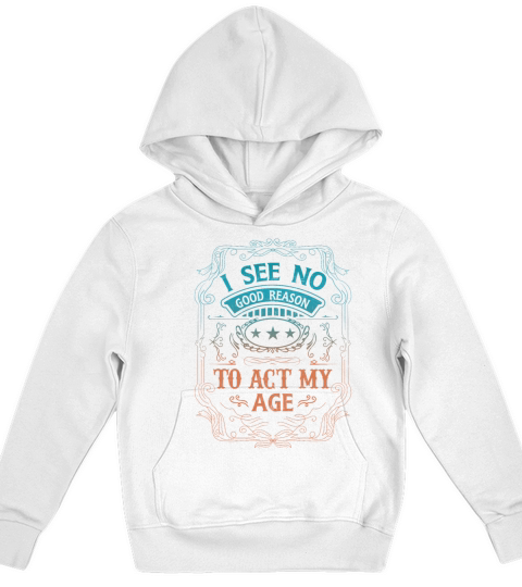 Act My Age Funny Pun Sayings Adult Humor Lifestyle Kids Hoodie