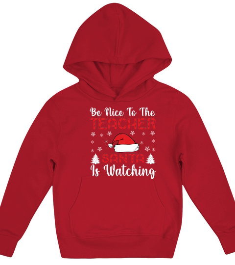 Be Nice To The Teacher Santa Is Watching Christmas Shirt Kids Hoodie