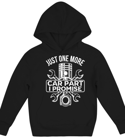 Funny Quote One More Car Part I Promise For Car En Kids Hoodie