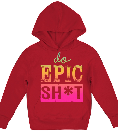 Funny sayings - DO EPIC SHIT Kids Hoodie