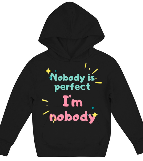 NOBODY IS PERFECT IM NOBODY Kids Hoodie