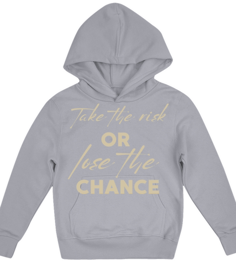 TAKE THE RISK OR LOSE THE CHANCE Kids Hoodie