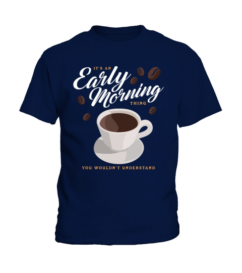Coffee An Early Morning Thing Kids T-Shirt