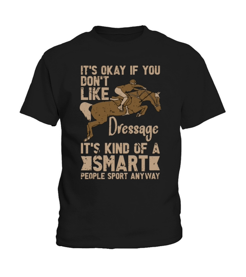 Dressage Its Okay If You Dont Horse Show Equine Kids T-Shirt