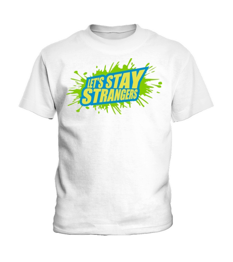 lets stay strangers quote Kids T-Shirt