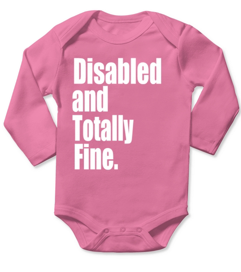 Disabled and Totally Fine Long Sleeve Baby One-Piece