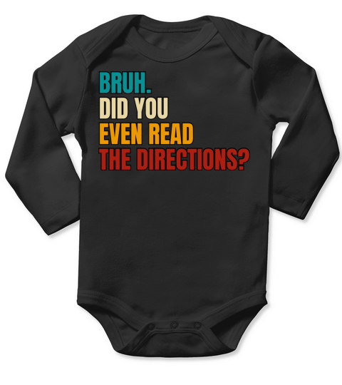 Funny Retro Bruh Did You Even Read The Directions Long Sleeve Baby One-Piece