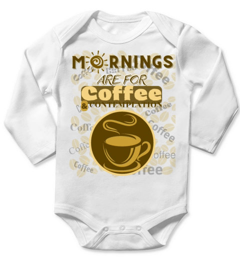 Mornings Are For Coffee Long Sleeve Baby One-Piece
