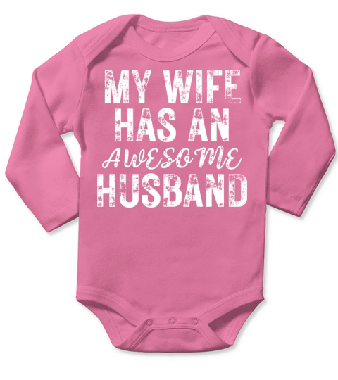 My Wife Has An Awesome Husband Funny Long Sleeve Baby One-Piece