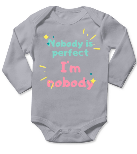 NOBODY IS PERFECT IM NOBODY Long Sleeve Baby One-Piece