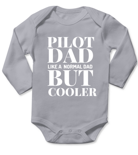 Pilot Dad Like A Normal Dad But Cooler Long Sleeve Baby One-Piece