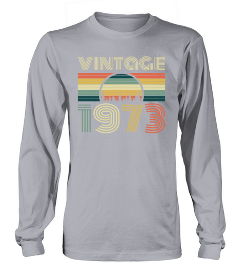 1973 Vintage born in Retro age Birthday gift idea Long sleeved Unisex
