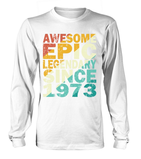 50th birthday vintage 1973 legendary since 1973 Long sleeved Unisex