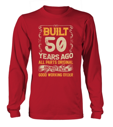 Built 50 Years Ago - All Parts Original Outfit 50t Long sleeved Unisex