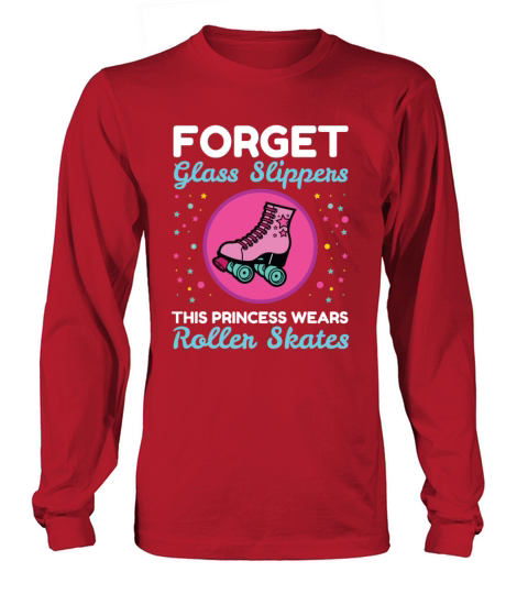 Forget Glass Slippers Princess Wears Roller Skates Long sleeved Unisex
