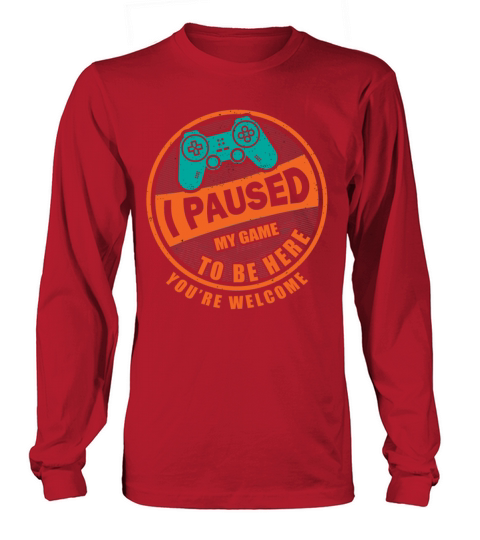 I Paused My Game To Be Here Shirt Vintage Gamer Long sleeved Unisex