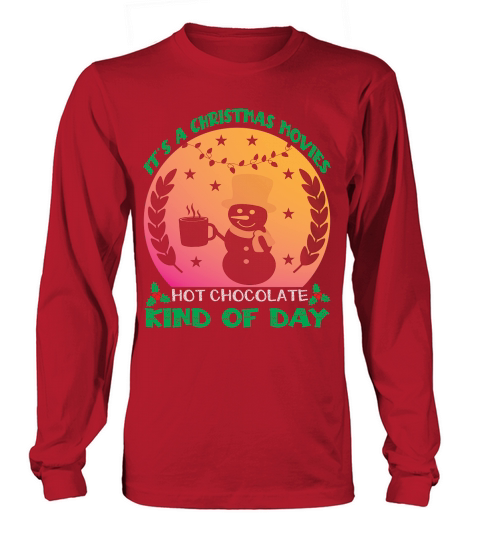 Its a christmas movies hot chocolate kind of day Long sleeved Unisex